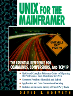 Unix for the Mainframer: The Essential Reference for Commands, Conversions, TCP/IP