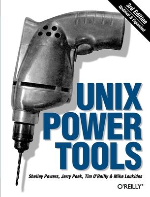 Unix Power Tools - Peek, Jerry, and Powers, Shelley, and O'Reilly, Tim