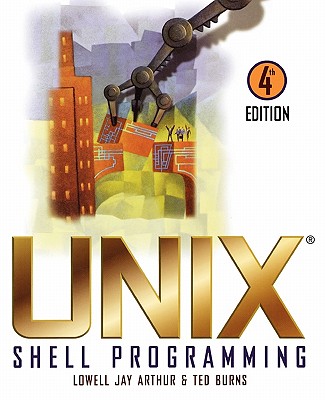 Unix Shell 4E w/OL - Arthur, Lowell Jay, and Burns, Ted