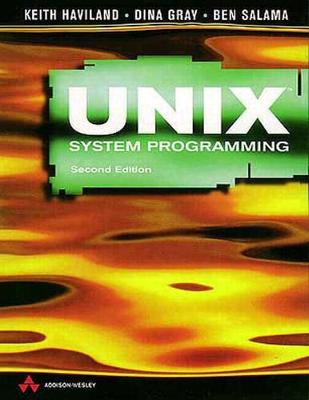 Unix System Programming - Haviland, Keith, and Gray, Dina, and Salama, Ben