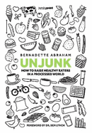 UNJUNK: How to raise healthy eaters in a processed world