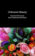 Unknown Beauty: Assorted Poems