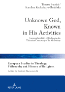 Unknown God, Known in His Activities: Incomprehensibility of God During the Trinitarian Controversy of the 4th Century