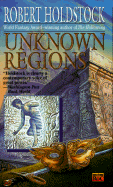 Unknown Regions - Holdstock, Robert
