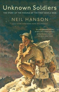 Unknown Soldiers: The Story of the Missing of the First World War - Hanson, Neil