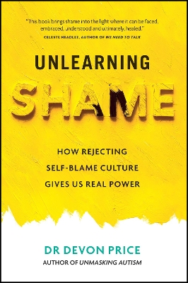 Unlearning Shame: How Rejecting Self-Blame Culture Gives Us Real Power - Price, Devon