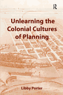 Unlearning the Colonial Cultures of Planning