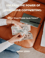 Unleash the Power of Persuasive Copywriting: Boost Your Fiverr Sales Today!