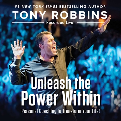 Unleash the Power Within: Personal Coaching to Transform Your Life! - Robbins, Tony (Read by)