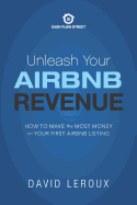 Unleash Your Airbnb Revenue: How to Make the Most Money with Your First Airbnb Listing
