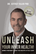 Unleash Your Inner Health!: Harness Your Body's Desire to be Healthy & Fit in 21 Days!