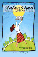 Unleashed: Transforming My Battle With Depression - Jain MD Mph, Rakesh, and Jain Ma Psyd Lpc, Saundra