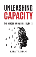 Unleashing Capacity: The Hidden Human Resources