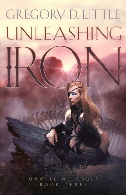 Unleashing Iron - Little, Gregory D