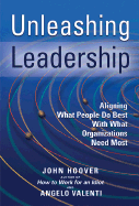 Unleashing Leadership: Aligning What People Do Best with What Organizations Need Most