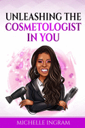 Unleashing the Cosmetologist in You