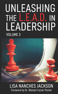 Unleashing the L.E.A.D. in Leadership: Volume 3