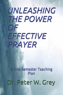 Unleashing the Power of Effective Prayer: A One-Semester Teaching Plan