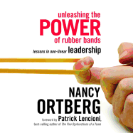 Unleashing the Power of Rubber Bands: Lessons in Non-Linear Leadership - Ortberg, Nancy, and Gallagher, Rebecca (Narrator)