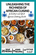 Unleashing the Richness of African Cuisine: A Central and West African Cooking Guide