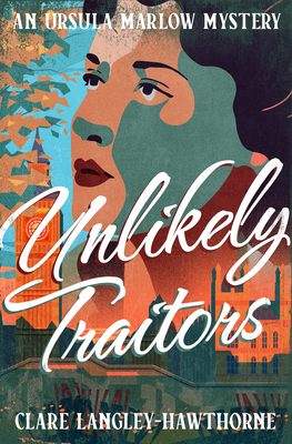 Unlikely Traitors - Langley-Hawthorne, Clare