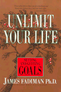 Unlimit Your Life: Setting & Getting Goals