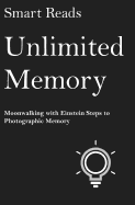 Unlimited Memory: Moonwalking with Einstein Steps to Photographic Memory