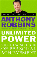 Unlimited Power: The New Science of Personal Achievement - Robbins, Anthony