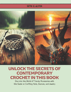 Unlock the Secrets of Contemporary Crochet in this Book: Dive into the World of Trendy Accessories with this Guide on Crafting Hats, Scarves, and Jewelry