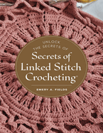 Unlock the Secrets of Linked Stitch Crocheting: An In-Depth Handbook for Creating Cozy Pillows, Stylish Cowls, and Beyond