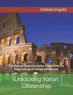 Unlocking Italian Citizenship: The Path to Dual U.S.-Italian Citizenship for Descendants of Italian Immigrants
