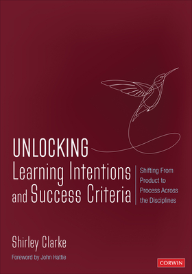 Unlocking: Learning Intentions: Shifting from Product to Process Across the Disciplines - Clarke, Shirley
