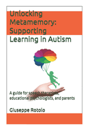 Unlocking Metamemory: Supporting Learning in Autism: A guide for speech therapists, educational psychologists, and parents