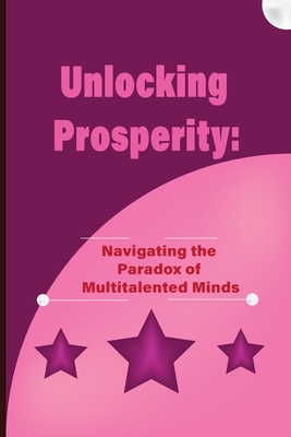 Unlocking Prosperity: Navigating the Paradox of Multitalented Minds - Russell, Raymond M