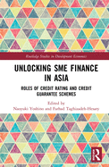 Unlocking SME Finance in Asia: Roles of Credit Rating and Credit Guarantee Schemes