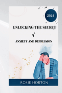 Unlocking the Secret of Anxiety and Depression