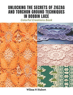 Unlocking the Secrets of Zigzag and Torchon Ground Techniques in Bobbin Lace: Colorful Creations Book