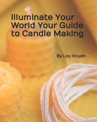 Unlocking the Secrets to A Perfect Candle - Itcush, Lou