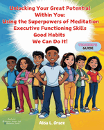 Unlocking Your Great Potential Within You: The Super Natural Powers of Meditation, Executive Functioning Skills and Good Habits We Can Do It