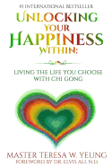 Unlocking Your Happiness Within: Living the Life You Choose with Chi Gong