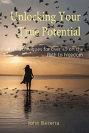 Unlocking Your True Potential: NLP Techniques for over 40 on the Path to Freedom