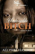 Unloveable Bitch: A Hoe Is Born