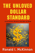 Unloved Dollar Standard: From Bretton Woods to the Rise of China