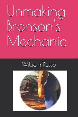 Unmaking Bronson's Mechanic - Russo, William