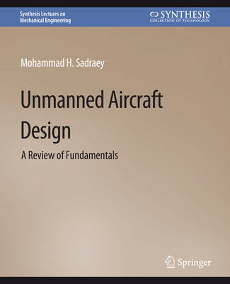 Unmanned Aircraft Design: A Review of Fundamentals - Sadraey, Mohammad