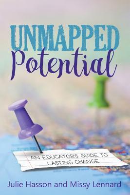 Unmapped Potential: An Educator's Guide to Lasting Change - Hasson, Julie, and Lennard, Missy