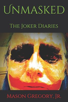 Unmasked, The Joker Diaries - Milligan, Donna (Editor), and Gregory Jr, Mason