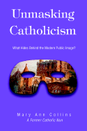 Unmasking Catholicism: What Hides Behind the Modern Public Image?