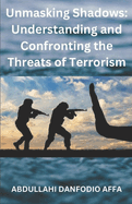 Unmasking Shadows: Understanding and Confronting the Threats of Terrorism