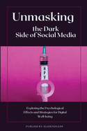 Unmasking the Dark Side of Social Media
